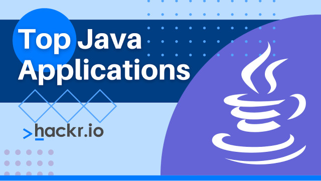 Top 12 Java Application Examples Used World-Wide in 2023
