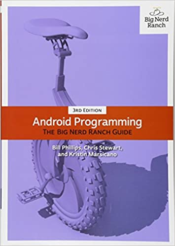 Android Programming: The Big Nerd Ranch Guide (3rd Edition) (Big Nerd Ranch Guides) 3rd Edition