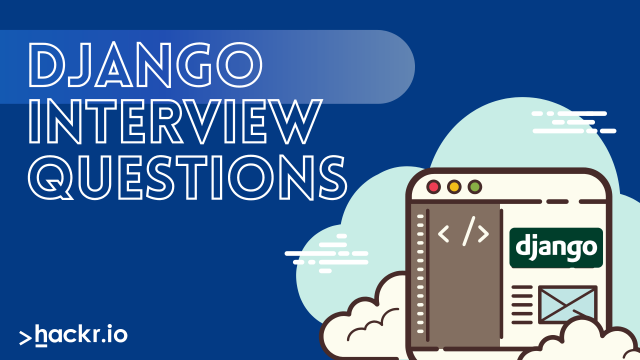 50 Top Django Interview Questions and Answers for 2023