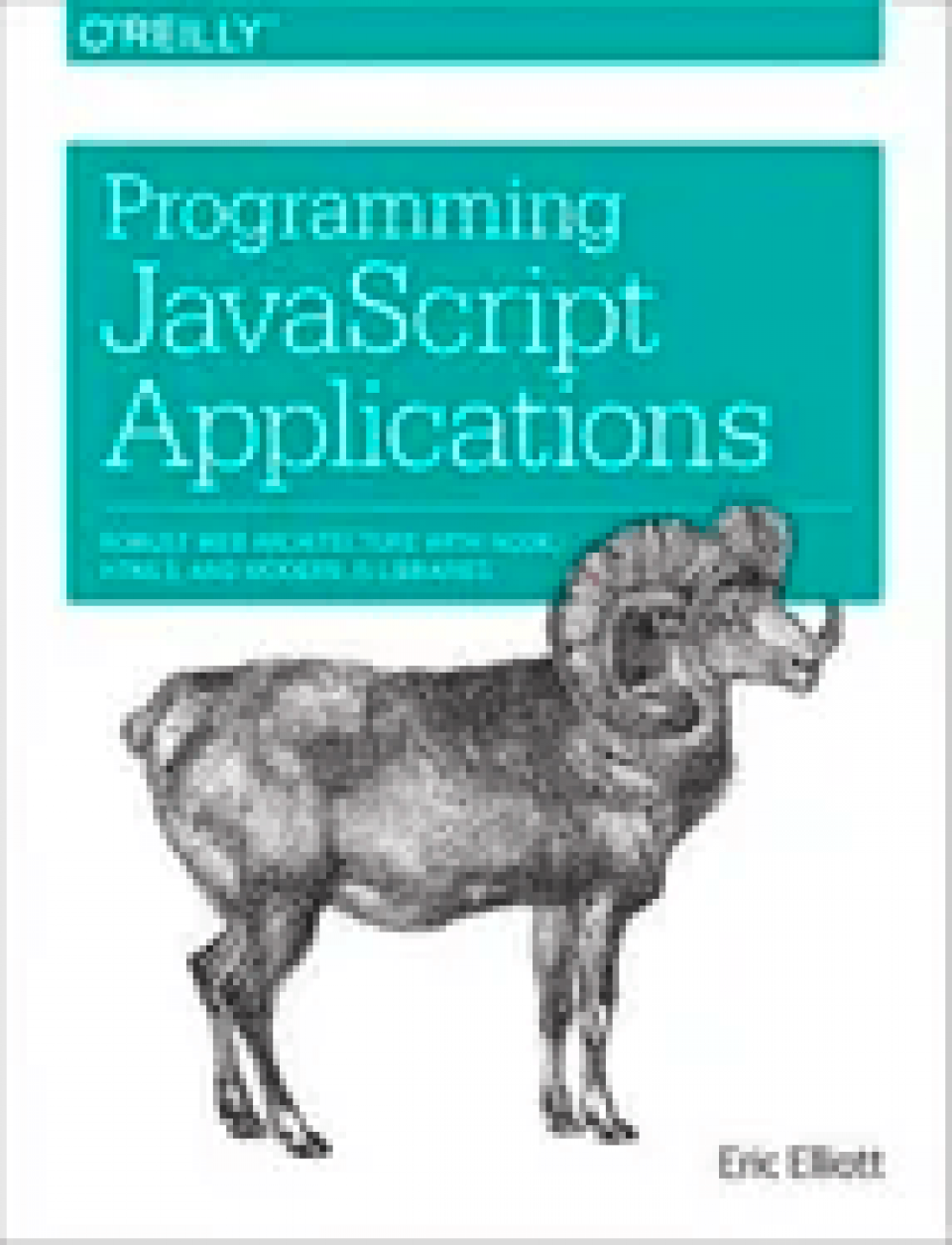 Programming JavaScript Applications: Robust Web Architecture with Node, HTML5, and Moderns JS Libraries