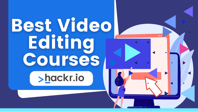 The 7 Best Video Editing Courses Online in 2023 [Free and Paid]