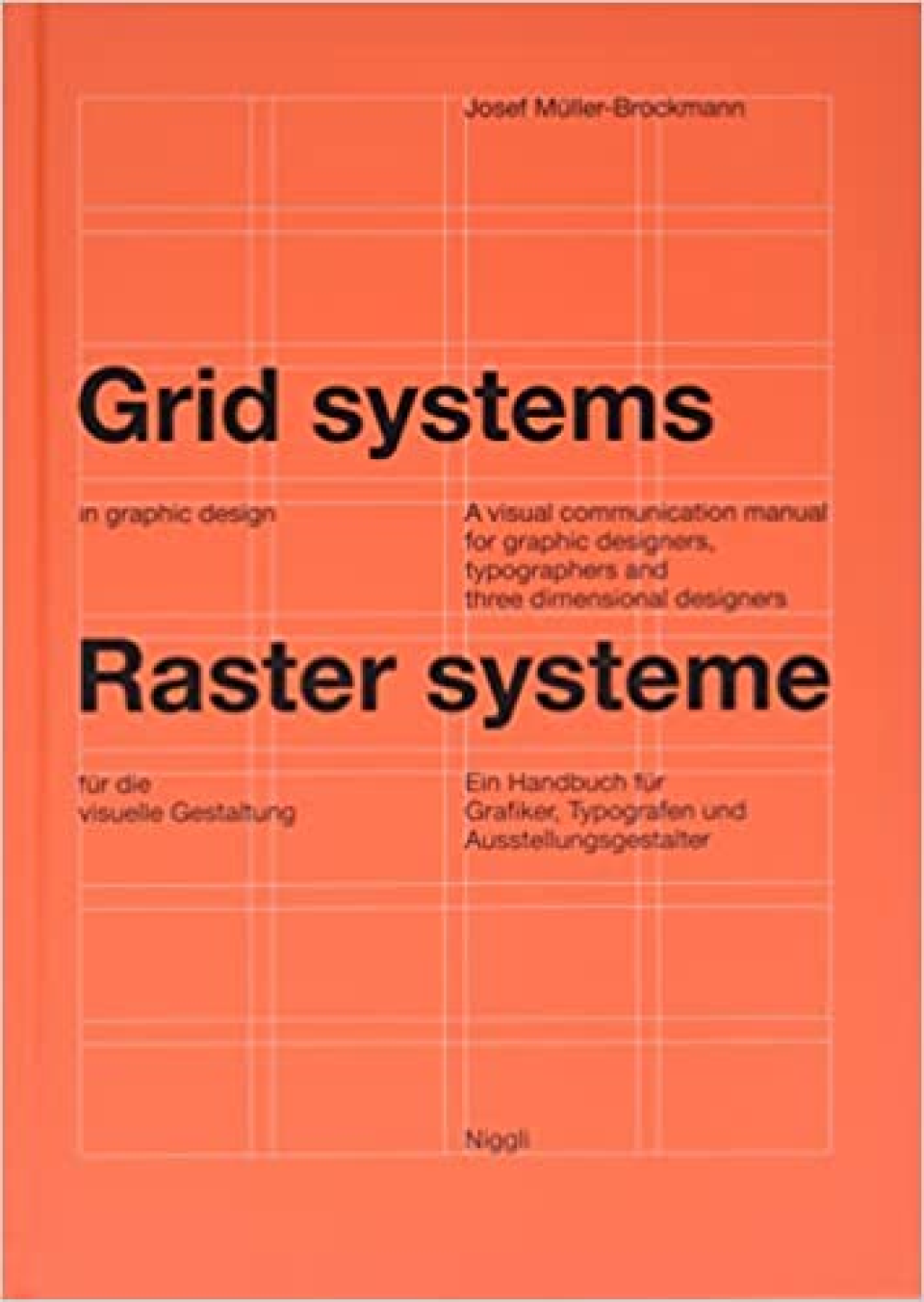 Grid Systems in Graphic Design: A Visual Communication Manual for Graphic Designers, Typographers, and Three Dimensional Designers