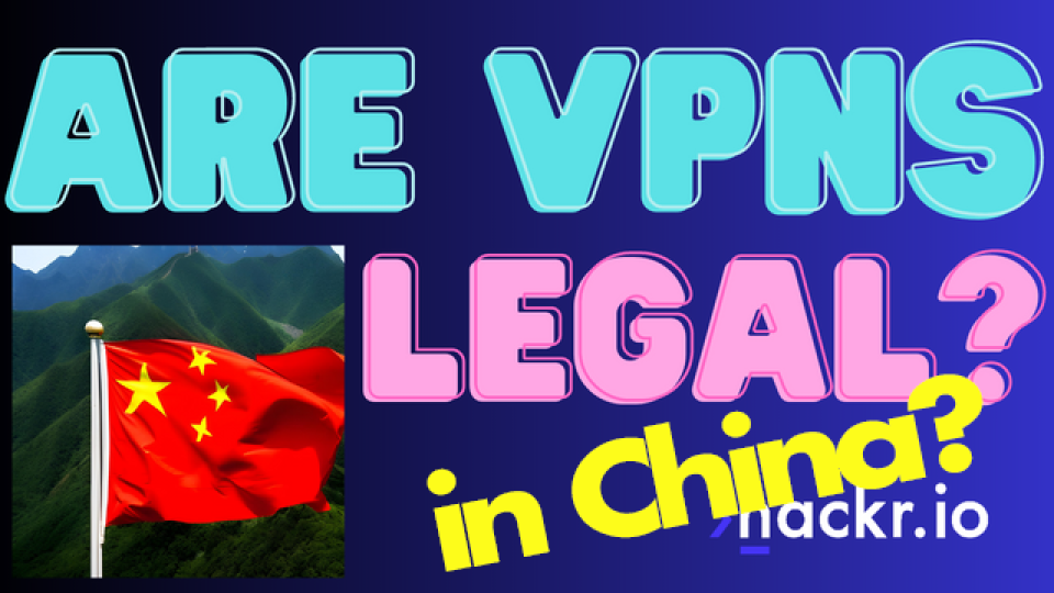 Are VPNs Legal In China?